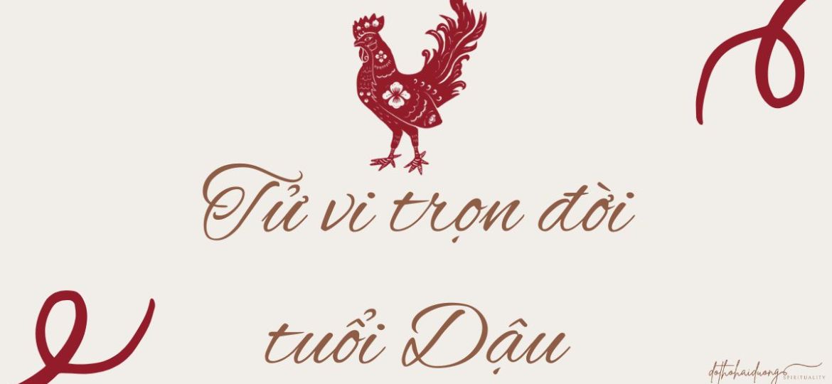 Tử vi trọn đời tuổi Dậu