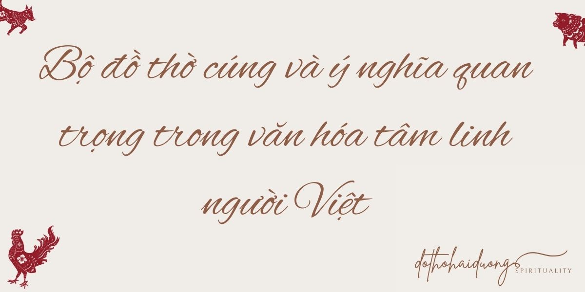 Bo-do-tho-cung-va-y-nghia-quan-trong-trong-van-hoa-tam-linh-nguoi-Viet