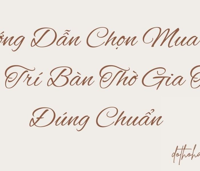 Huong-Dan-Chon-Mua-Va-Bai-Tri-Ban-Tho-Gia-Tien-Dung-Chuan